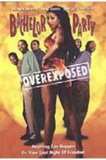 Watch Bachelor Party Overexposed M4ufree