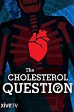 Watch The Cholesterol Question M4ufree