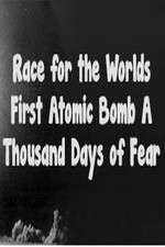 Watch The Race For The Worlds First Atomic Bomb: A Thousand Days Of Fear Online M4ufree
