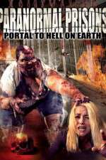 Watch Paranormal Prisons Portal to Hell on Earth M4ufree