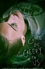 Watch Come Be Creepy With Us M4ufree