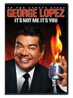 Watch George Lopez: It\'s Not Me, It\'s You M4ufree