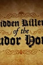 Watch Hidden Killers of the Tudor Home M4ufree