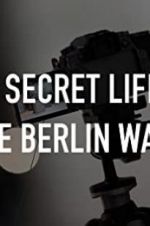 Watch The Secret Life of the Berlin Wall M4ufree