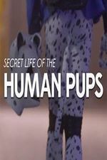 Watch Secret Life of the Human Pups Online M4ufree