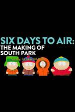 Watch 6 Days to Air The Making of South Park M4ufree