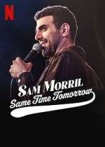 Watch Sam Morril: Same Time Tomorrow (TV Special 2022) M4ufree