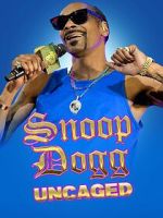 Watch Snoop Dogg: Uncaged Online M4ufree