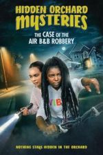 Watch Hidden Orchard Mysteries: The Case of the Air B and B Robbery Online M4ufree