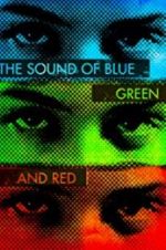 Watch The Sound of Blue, Green and Red M4ufree