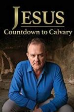 Watch Jesus: Countdown to Calvary M4ufree