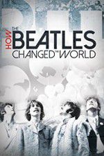 Watch How the Beatles Changed the World Online M4ufree