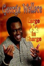 Watch George Wallace: Large and in Charge Online M4ufree