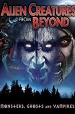 Watch Alien Creatures from Beyond: Monsters, Ghosts and Vampires M4ufree