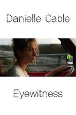 Watch Danielle Cable: Eyewitness Online M4ufree