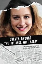 Watch Uneven Ground: The Melissa Witt Story Online M4ufree