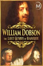 Watch William Dobson, the Lost Genius of Baroque M4ufree