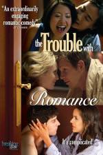 Watch The Trouble with Romance M4ufree