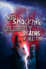 Watch Most Shocking Celebrity Deaths of All Time Megavideo