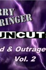 Watch Jerry Springer Wild  and Outrageous Vol 2 Online M4ufree