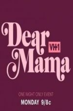 Watch Dear Mama: A Love Letter to Mom M4ufree