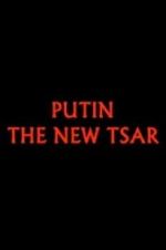 Watch Putin: The New Tsar M4ufree
