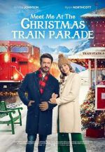 Watch Meet Me at the Christmas Train Parade Online M4ufree