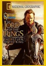 Watch National Geographic: Beyond the Movie - The Lord of the Rings: Return of the King M4ufree