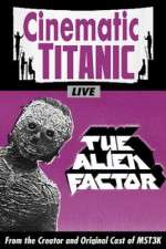 Watch Cinematic Titanic The Alien Factor Online M4ufree