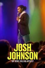 Watch Josh Johnson: Up Here Killing Myself (TV Special 2023) Online M4ufree