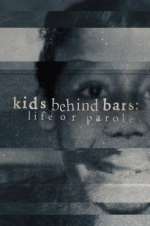 Watch Kids Behind Bars: Life or Parole M4ufree