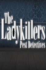 Watch The Ladykillers: Pest Detectives M4ufree