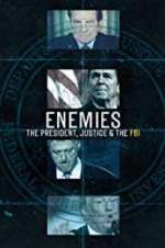 Watch Enemies: The President, Justice & The FBI M4ufree