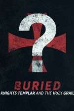 Watch Buried: Knights Templar and the Holy Grail M4ufree