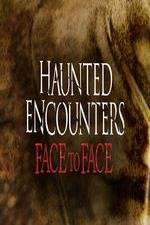 Watch Haunted Encounters Face To Face M4ufree