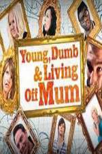 Watch Young Dumb and Living Off Mum M4ufree