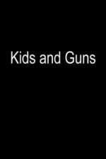 Watch Kids and Guns M4ufree