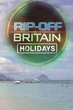 Watch Rip Off Britain Holidays M4ufree