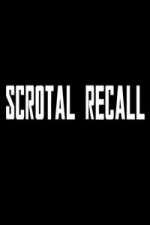 Watch Scrotal Recall M4ufree