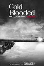 Watch Cold Blooded: The Clutter Family Murders M4ufree