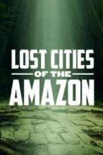 Watch Lost Cities of the Amazon M4ufree