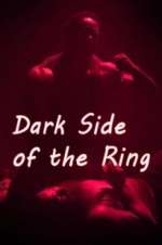 Watch Dark Side of the Ring M4ufree