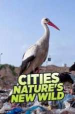 Watch Cities: Nature\'s New Wild M4ufree