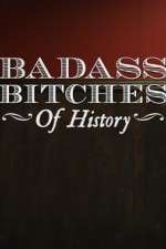 Watch Badass Bitches of History M4ufree