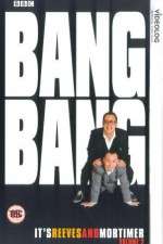 Watch Bang Bang Its Reeves and Mortimer M4ufree
