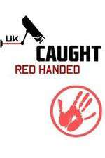 Watch Caught Red Handed (UK) M4ufree