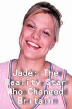 Watch Jade: The Reality Star Who Changed Britain M4ufree
