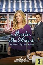 Watch Murder, She Baked: A Chocolate Chip Cookie Mystery M4ufree