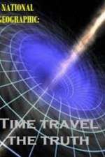 Watch National Geographic Time Travel The Truth M4ufree