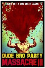 Watch Dude Bro Party Massacre III M4ufree